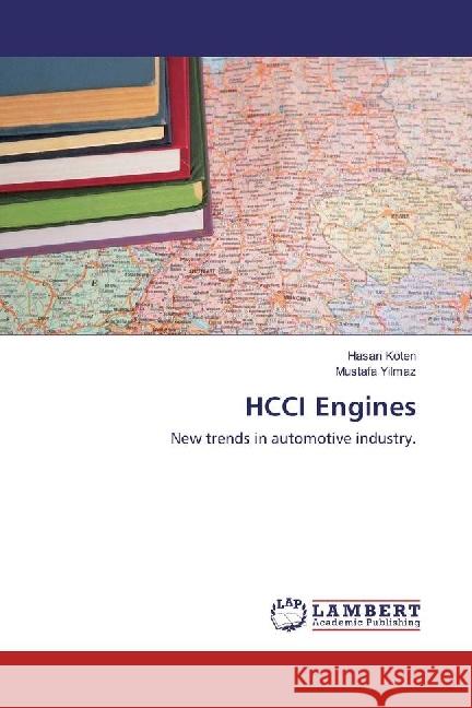 HCCI Engines : New trends in automotive industry. Koten, Hasan; Yilmaz, Mustafa 9786202018500