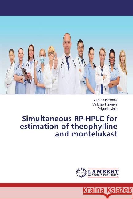 Simultaneous RP-HPLC for estimation of theophylline and montelukast Kashaw, Varsha; Rajoriya, Vaibhav; Jain, Priyanka 9786202019330