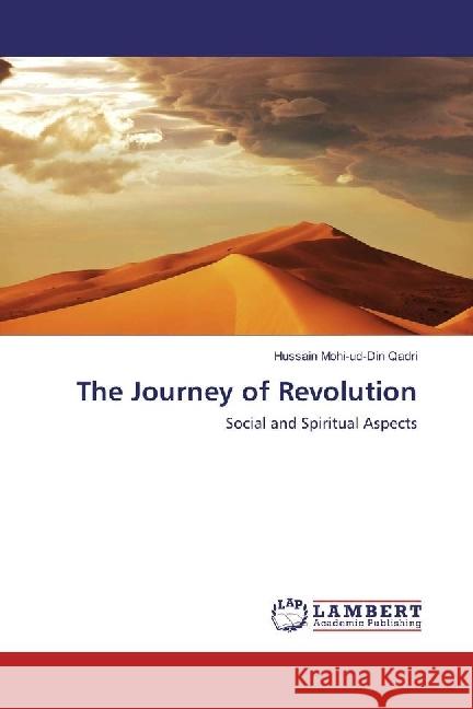 The Journey of Revolution : Social and Spiritual Aspects Mohi-ud-Din Qadri, Hussain 9786202019576