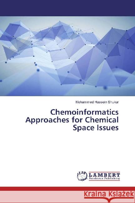 Chemoinformatics Approaches for Chemical Space Issues Hussein Shukur, Mohammed 9786202021135