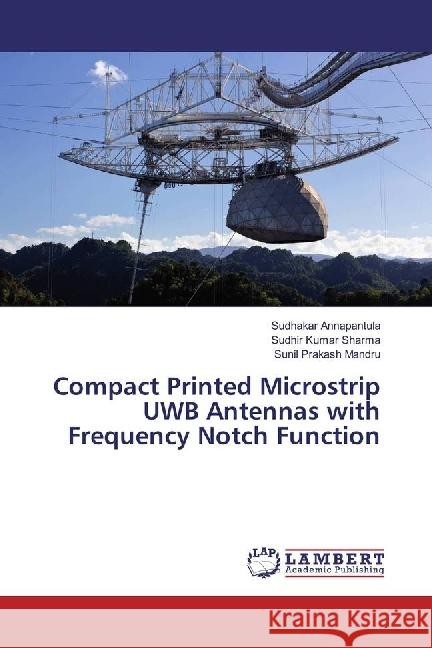 Compact Printed Microstrip UWB Antennas with Frequency Notch Function Annapantula, Sudhakar; Sharma, Sudhir K.; Mandru, Sunil Prakash 9786202021272