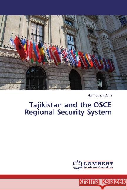 Tajikistan and the OSCE Regional Security System Zarifi, Hamrokhon 9786202022118 LAP Lambert Academic Publishing