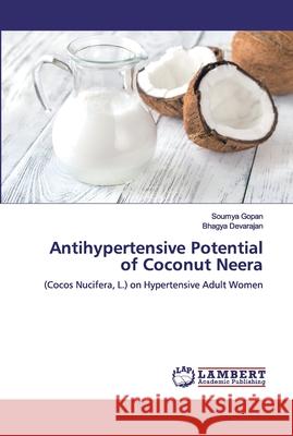Antihypertensive Potential of Coconut Neera Gopan, Soumya 9786202022231