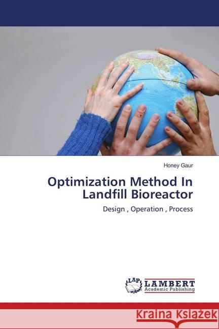 Optimization Method In Landfill Bioreactor : Design , Operation , Process Gaur, Honey 9786202022286 LAP Lambert Academic Publishing