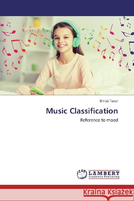 Music Classification : Reference to mood Taran, Shruti 9786202022699