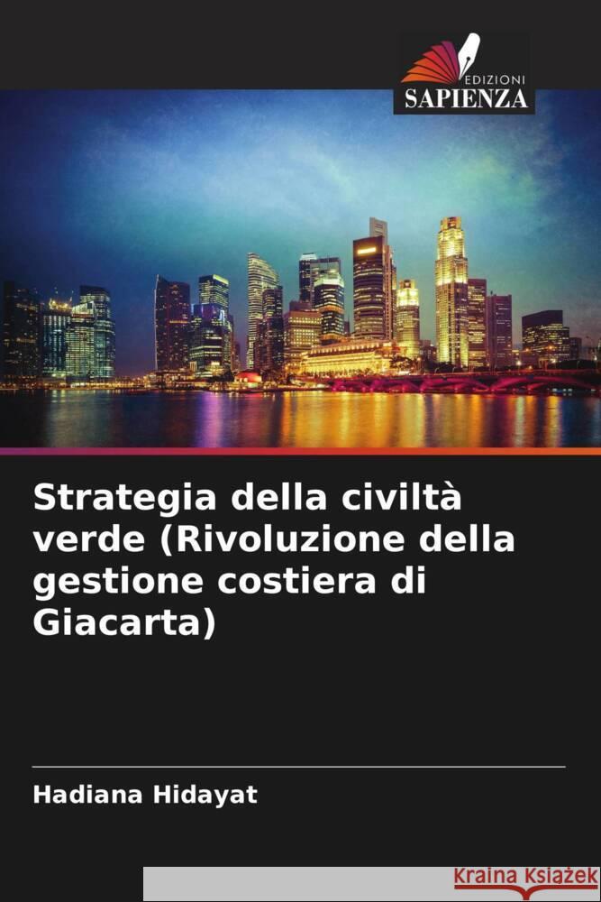 Strategia della civiltà verde (Rivoluzione della gestione costiera di Giacarta) Hidayat, Hadiana 9786202022859