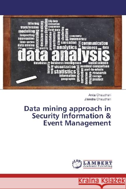 Data mining approach in Security Information & Event Management Chaudhari, Anita; Chaudhari, Jitendra 9786202023344