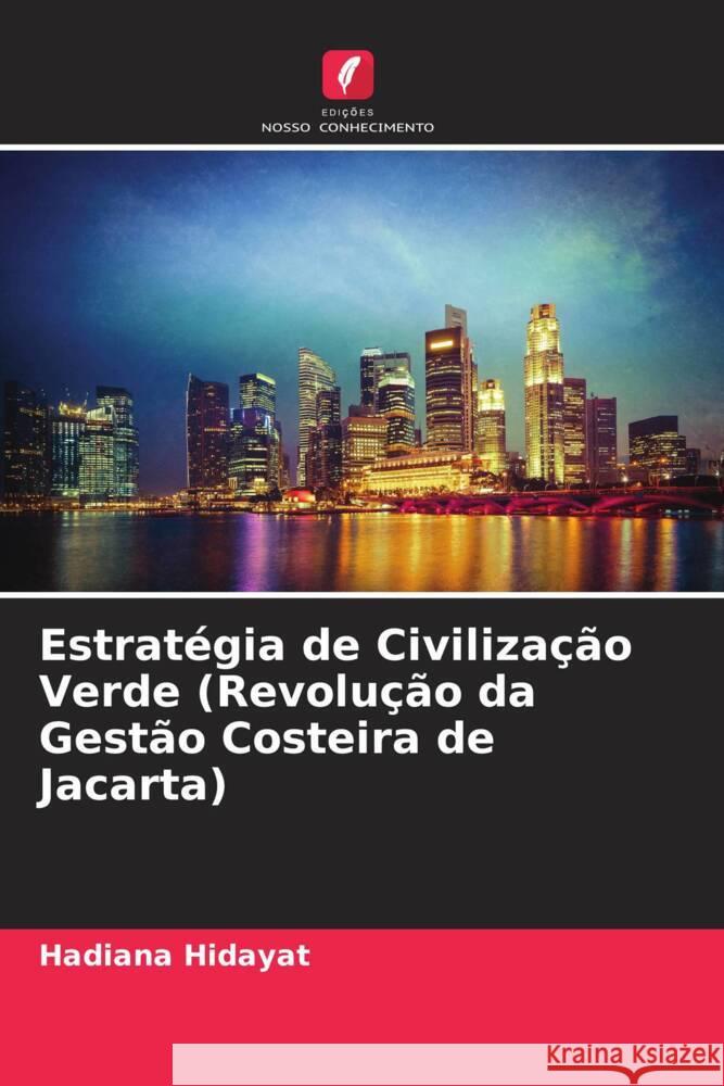 Estratégia de Civilização Verde (Revolução da Gestão Costeira de Jacarta) Hidayat, Hadiana 9786202023771