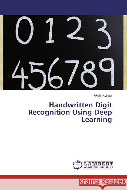 Handwritten Digit Recognition Using Deep Learning Kumar, Akshi 9786202024846