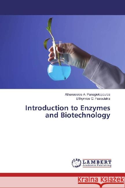 Introduction to Enzymes and Biotechnology Panagiotopoulos, Athanassios A.; Fasoulakis, Efthymios G. 9786202024860