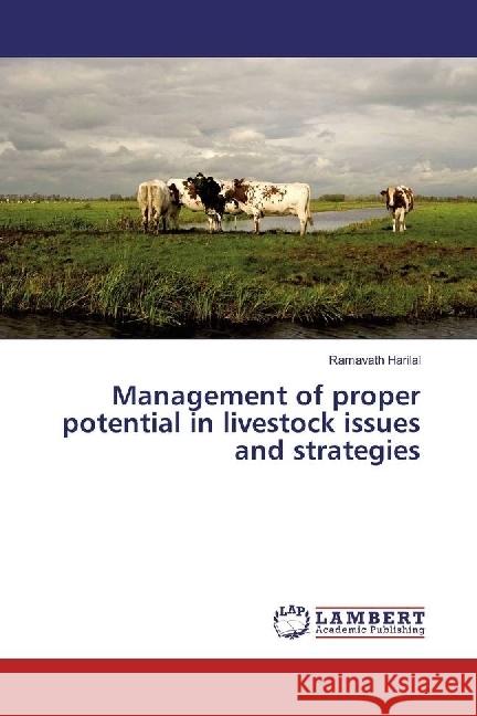 Management of proper potential in livestock issues and strategies Harilal, Ramavath 9786202025010