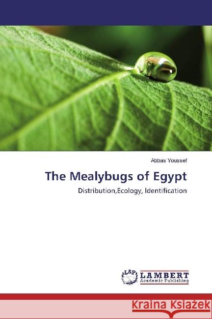 The Mealybugs of Egypt : Distribution,Ecology, Identification Youssef, Abbas 9786202025300 LAP Lambert Academic Publishing