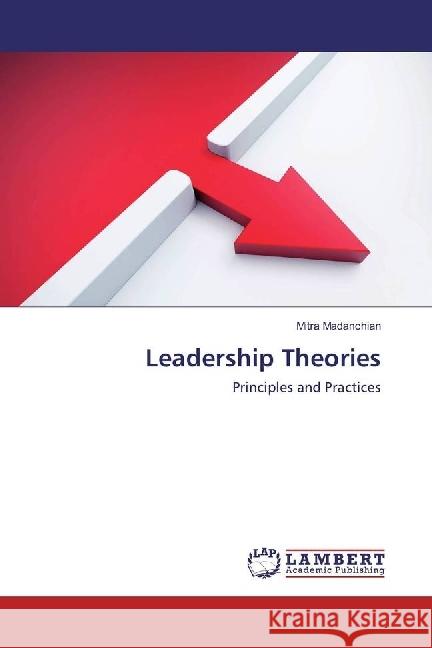 Leadership Theories : Principles and Practices Madanchian, Mitra 9786202025782