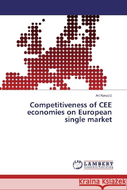 Competitiveness of CEE economies on European single market Kovacic, Art 9786202025843