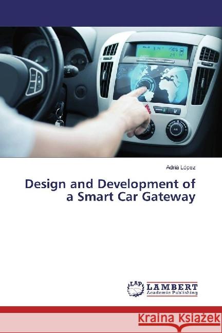 Design and Development of a Smart Car Gateway López, Adrià 9786202026314