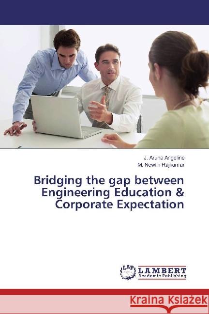 Bridging the gap between Engineering Education & Corporate Expectation Aruna Angeline, J.; Newlin Rajkumar, M. 9786202026369