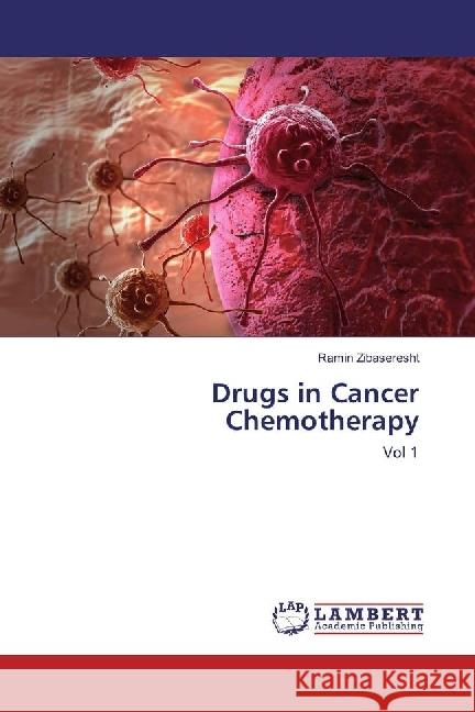 Drugs in Cancer Chemotherapy : Vol 1 Zibaseresht, Ramin 9786202026741 LAP Lambert Academic Publishing
