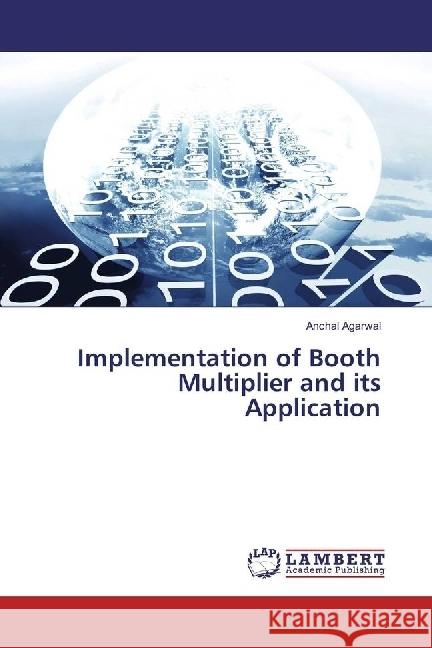 Implementation of Booth Multiplier and its Application Agarwal, Anchal 9786202026819