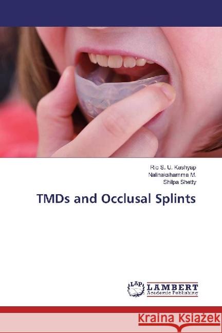 TMDs and Occlusal Splints Kashyap, Rio S. U.; M., Nalinakshamma; Shetty, Shilpa 9786202026857