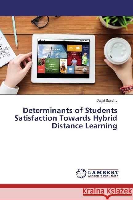 Determinants of Students Satisfaction Towards Hybrid Distance Learning Sandhu, Dayal 9786202026895