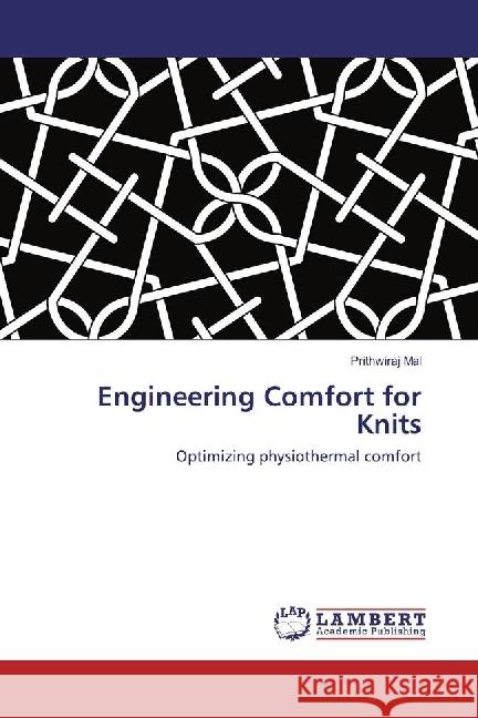 Engineering Comfort for Knits : Optimizing physiothermal comfort Mal, Prithwiraj 9786202027328