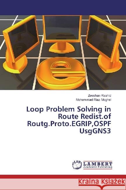 Loop Problem Solving in Route Redist.of Routg.Proto.EGRIP,OSPF UsgGNS3 Rashid, Zeeshan; Riaz Moghal, Mohammad 9786202027373