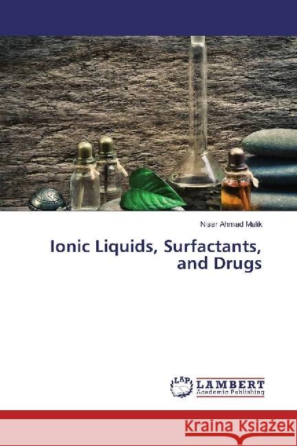 Ionic Liquids, Surfactants, and Drugs Malik, Nisar Ahmad 9786202027441