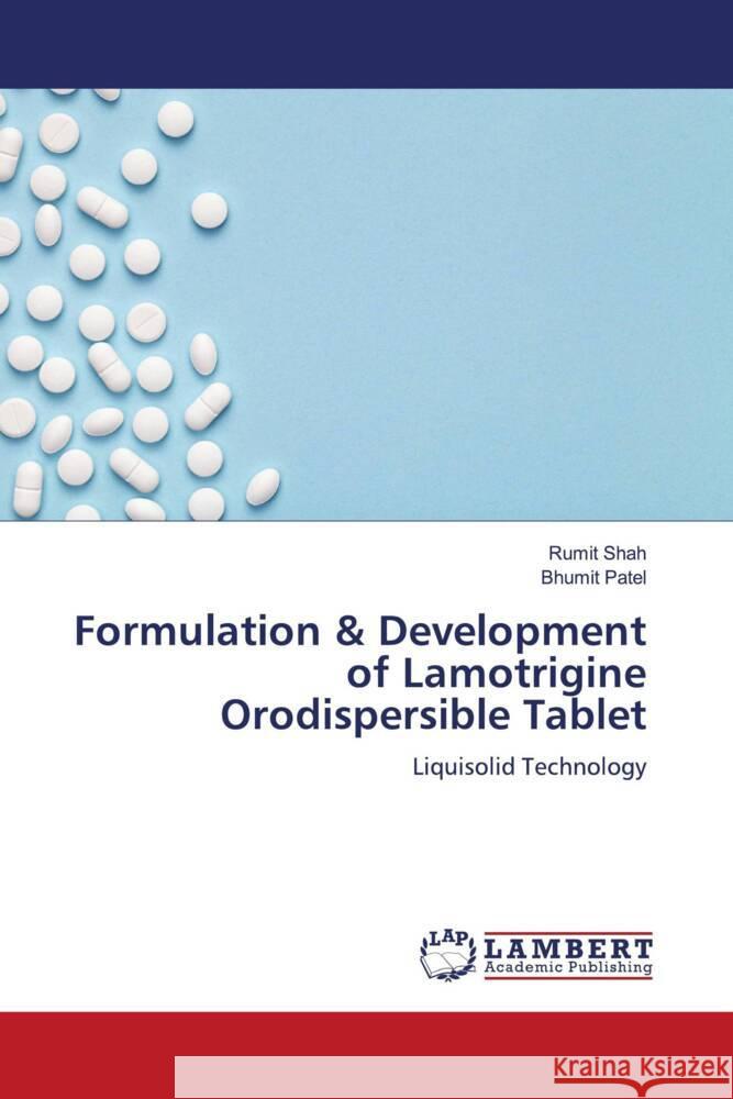 Formulation & Development of Lamotrigine Orodispersible Tablet Shah, Rumit, Patel, Bhumit 9786202028264