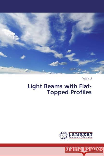 Light Beams with Flat-Topped Profiles Li, Yajun 9786202028301