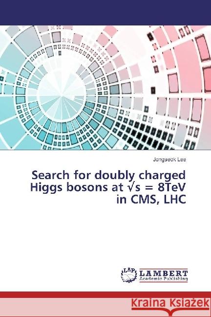 Search for doubly charged Higgs bosons at's = 8TeV in CMS, LHC Lee, Jongseok 9786202028738