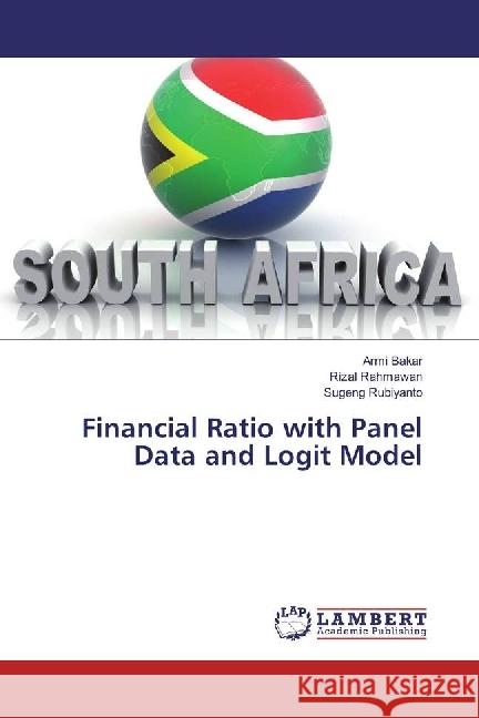 Financial Ratio with Panel Data and Logit Model Bakar, Armi; Rahmawan, Rizal; Rubiyanto, Sugeng 9786202029025 LAP Lambert Academic Publishing