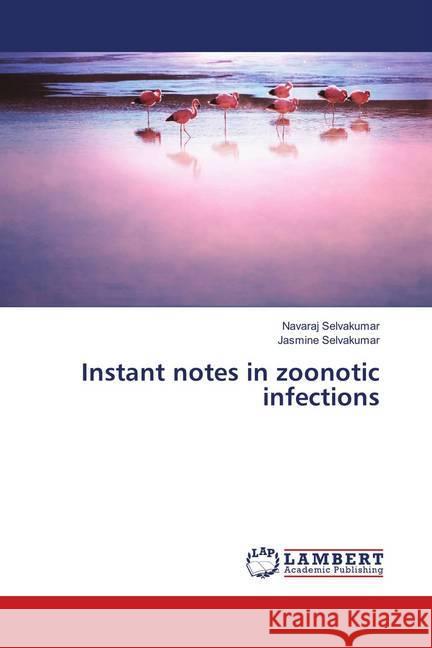 Instant notes in zoonotic infections Selvakumar, Navaraj; Selvakumar, Jasmine 9786202029186 LAP Lambert Academic Publishing