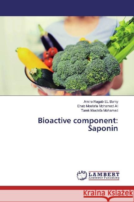 Bioactive component: Saponin Ragab EL Barky, Amira; Mostafa Mohamed Ali, Ehab; Mostafa Mohamed, Tarek 9786202029452