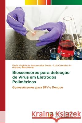 Biossensores para detecção de Vírus em Eletrodos Poliméricos de Vasconcelos Souza, Paula Virgínia 9786202029841