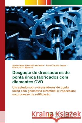 Desgaste de dressadores de ponta única fabricados com diamantes CVD Sakamoto, Alessandro Hiroshi 9786202029889 Novas Edicioes Academicas