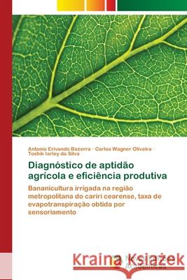 Diagnóstico de aptidão agrícola e eficiência produtiva Bezerra, Antonio Erivando 9786202029988