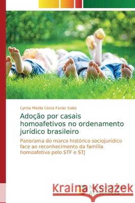 Adoção por casais homoafetivos no ordenamento jurídico brasileiro Costa Farias Sales, Cyntia Mirella 9786202030021 Novas Edicioes Academicas