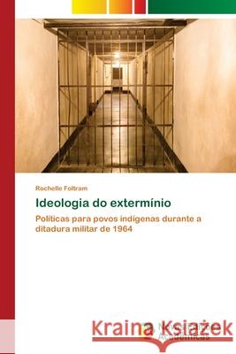 Ideologia do extermínio Foltram, Rochelle 9786202030182