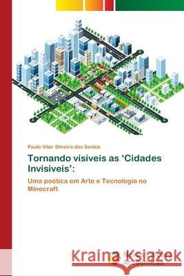 Tornando visiveis as 'Cidades Invisiveis' Silveira Dos Santos, Paulo Vítor 9786202030359 Novas Edicioes Academicas