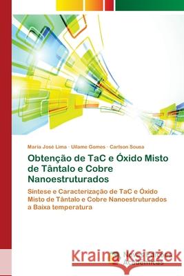 Obtenção de TaC e Óxido Misto de Tântalo e Cobre Nanoestruturados Lima, Maria José 9786202030397