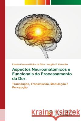 Aspectos Neuroanatômicos e Funcionais do Processamento da Dor Canevari Dutra Da Silva, Renato 9786202030625