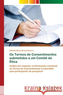 Os Termos de Consentimentos submetidos a um Comitê de Ética Bessa Bezerra, Edilnete Maria 9786202030663