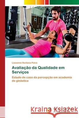 Avaliação da Qualidade em Serviços Barbosa Paiva, Lousanne 9786202030861