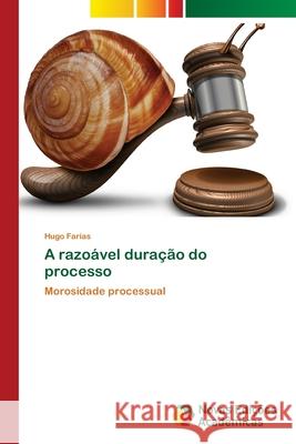 A razoável duração do processo Farias, Hugo 9786202031011 Novas Edicioes Academicas
