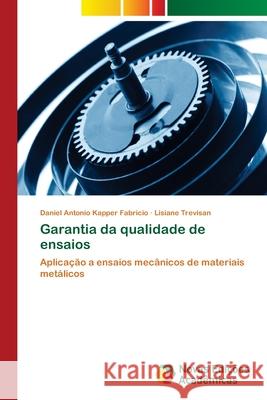 Garantia da qualidade de ensaios Daniel Antonio Kappe Lisiane Trevisan 9786202031479 Novas Edicoes Academicas