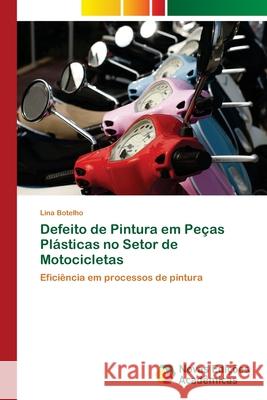 Defeito de Pintura em Peças Plásticas no Setor de Motocicletas Botelho, Lina 9786202031769