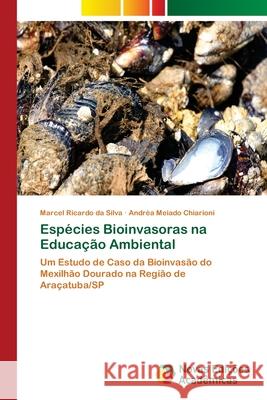 Espécies Bioinvasoras na Educação Ambiental Silva, Marcel Ricardo Da 9786202032346