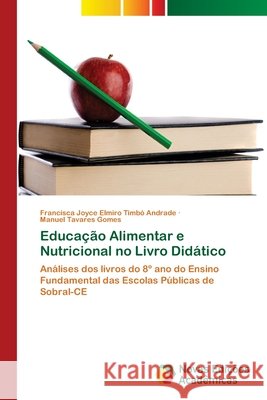 Educação Alimentar e Nutricional no Livro Didático Elmiro Timbó Andrade, Francisca Joyce 9786202032445