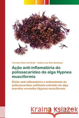 Ação anti-inflamatória do polissacarídeo da alga Hypnea musciformis Vieira de Brito, Tarcisio 9786202033022