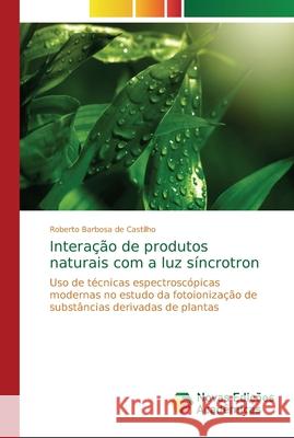 Interação de produtos naturais com a luz síncrotron Barbosa de Castilho, Roberto 9786202033060